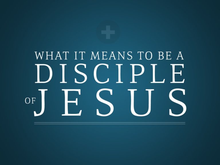 what-it-means-to-be-a-disciple-of-jesus-2_t_nv-768x576
